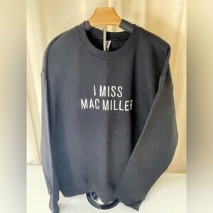 New W/O tags I Miss Mac Miller crew neck pullover